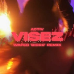 Activ - Visez (WAFES 'Disco' Remix) 2023