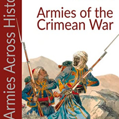 [ACCESS] EPUB 🖍️ Armies of the Crimean War (Armies Across History) by  Gabriele Espo