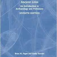 Get PDF 💌 Ancient Lives: An Introduction to Archaeology and Prehistory by Brian M. F