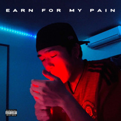 Earn For My Pain