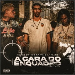 A CARA DO ENQUADRO - Glaxdow | MC Rp VK | AK WanC ( Prod. KARY )