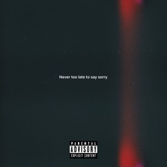 never too late to say sorry
