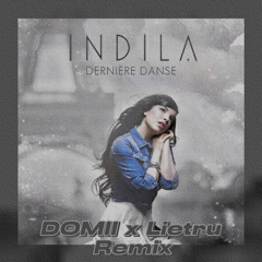 Indila - Dernière Danse (Lietru x DOMII Techno Edit)