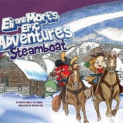 [Access] EPUB 📌 Eli and Mort's Epic Adventures Steamboat by unknown KINDLE PDF EBOOK