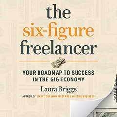 free PDF 📝 The Six-Figure Freelancer: Your Roadmap to Success in the Gig Economy by