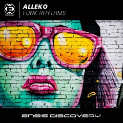 Alleko – Funk Rhythms (OUT NOW)[ENSIS DISCOVERY]
