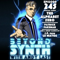 Beyond Synth - 245 - Alphabet Zero / Patrick Fakeman / JP from Le Matos
