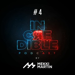 IncЯedible Podcast By Mekki Martin #4
