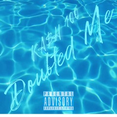 Doubted me