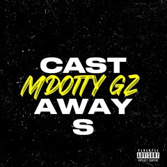 MDotty Gz - Castaways