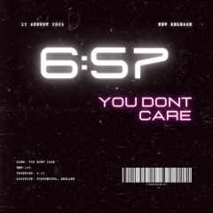 “You Dont Care” 6:57