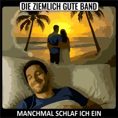Manchmal schlaf ich ein