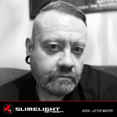 SLIMELIGHT #004 - JO THE WAITER