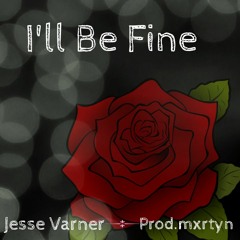 I'll Be Fine Jxsse9  Prod.mxrtyn
