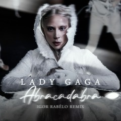 Lady Gaga - Abracadabra (Igor Rabêlo - Remix) [FREE DOWNLOAD]