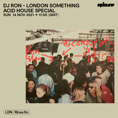 DJ Ron - London Something (Acid House Special) - 14 November 2021