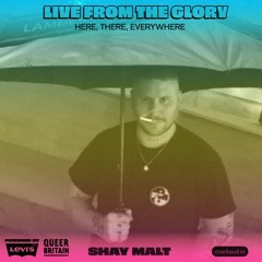 Live from The Glory: Shay Malt