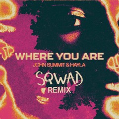 John Summit & Hayla - Where You Are (SQWAD Remix)