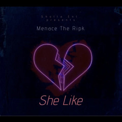 Menace TheRipk - She Like