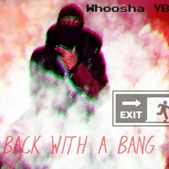 Artiz (Whoosha YBG)- Back With A Bang