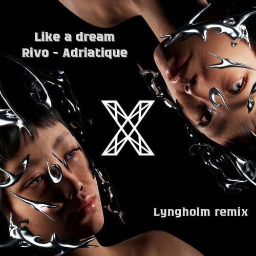 Like A Dream Rivo X Adriatique (Lyngholm Remix)