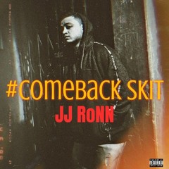 #COMEBACK SKIT - JJ RoNN (Audio Official)