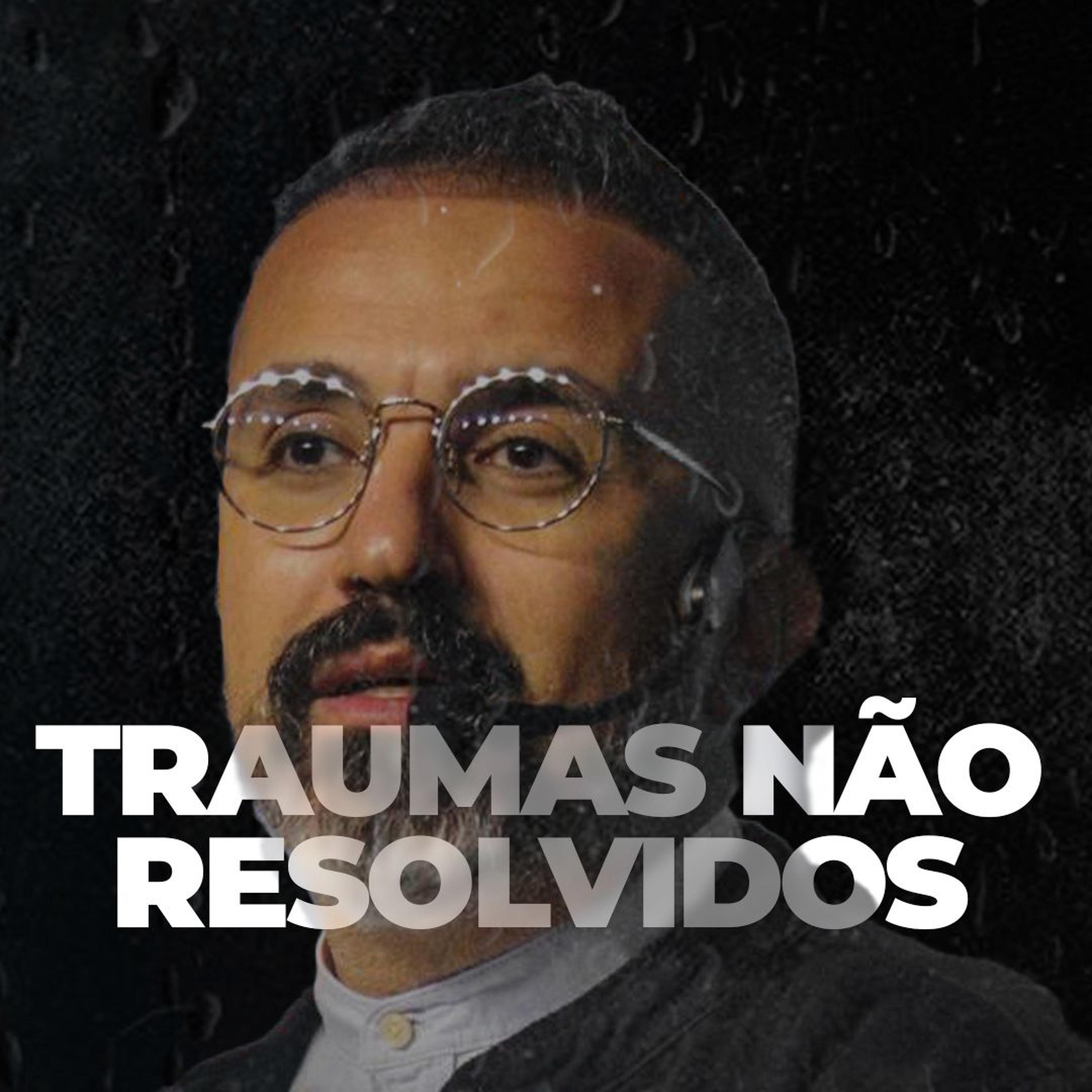 TRAUMAS NÃO RESOLVIDOS - MOTIVACIONAL episode artwork