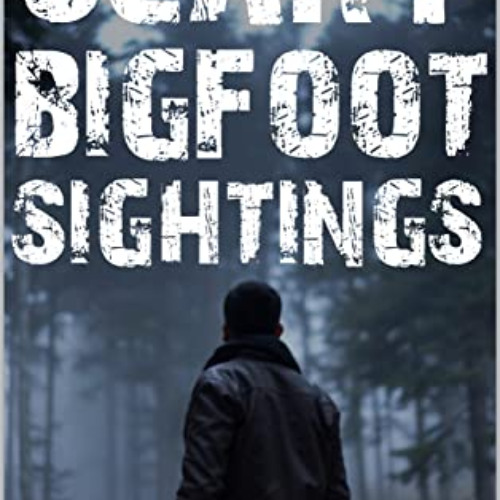 [FREE] KINDLE 📒 Scary Bigfoot Sightings: Part 1 (Frightening True Sasquatch Horror S