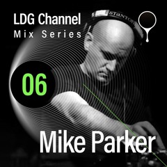 LDG Channel: Mix Series 06 / Mike Parker