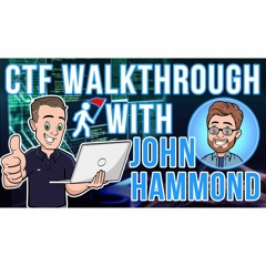 #283: CTF Walkthrough With John Hammon