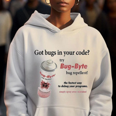 Awesome Got Bugs In Your Code Try Bug-byte Bug Repellent Shirt