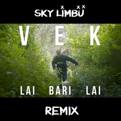 Lai Bari Lai - VEK (Sky Limbu Remix) [Free DL]