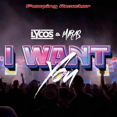 LYCOS & MIRAS - I WANT YOU (Original Mix)