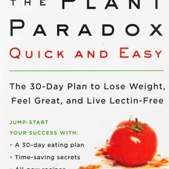 Download The Plant Paradox Quick and Easy: The 30-Day Plan to Lose Weight,
