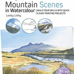 [ACCESS] [EPUB KINDLE PDF EBOOK] Ready to Paint in 30 Minutes: Mountain Scenes in Wat