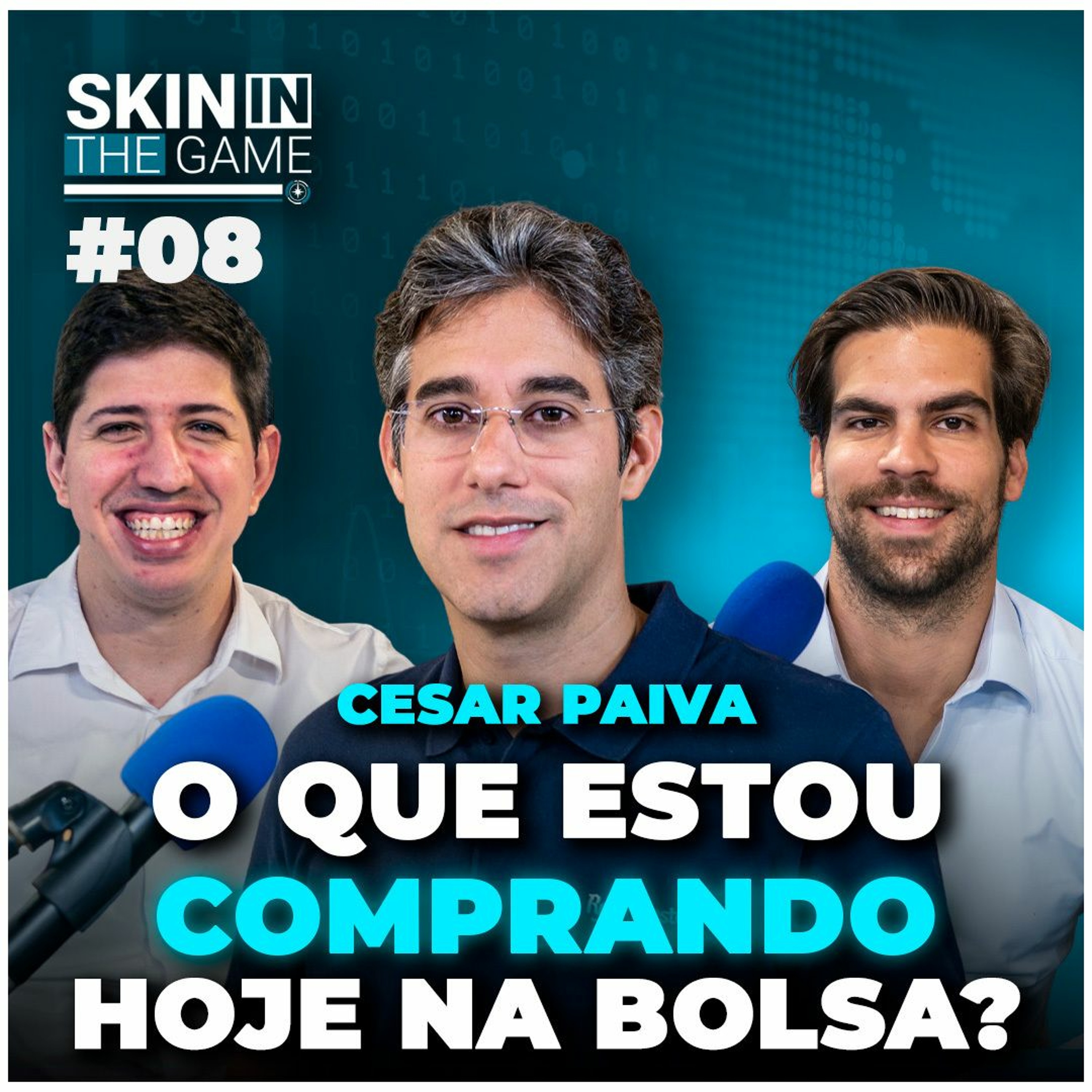 Skin In The Game #08 - Cesar Paiva | Ações para comprar HOJE