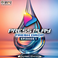 Private Ryan Presents PRESS PLAY (Fresh Drop) Episode 1 (semi clean)