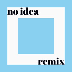 no idea [remix]