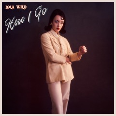 Lola Wild - Here I Go (Featuring Robert Chaney)