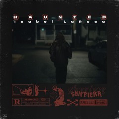 Isabel LaRosa - HAUNTED (skypierr remix)