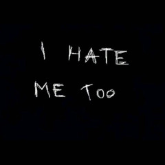 I Hate Me Too