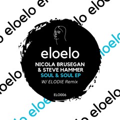 Nicola Brusegan & Steve Hammer - Soul & Soul EP [ELO006]