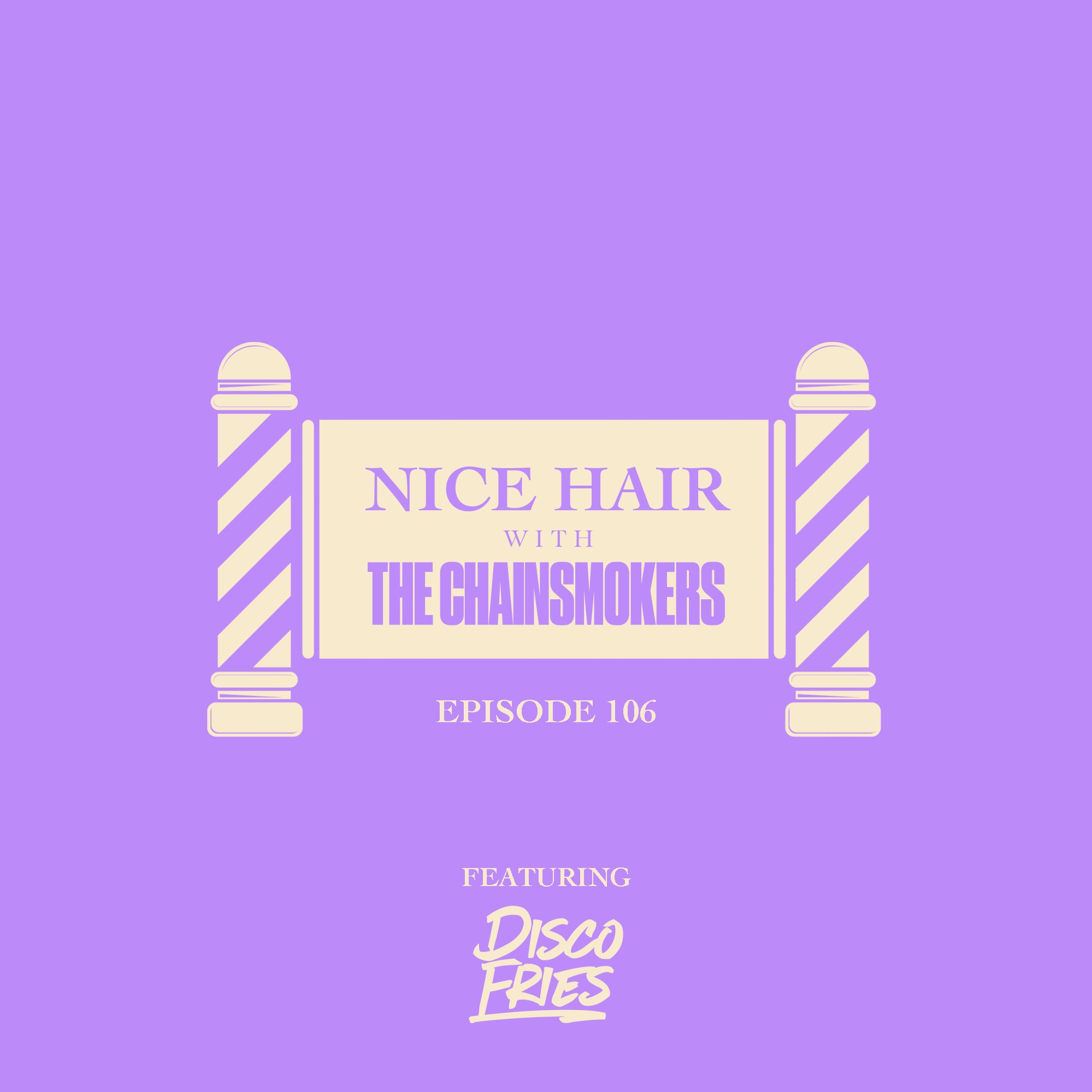Nice Hair with The Chainsmokers 106 ft. The Disco Fries