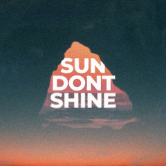 Sun Don't Shine (Free Download)