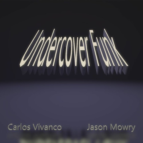 Undercover Funk  by  Carlos Vivanco & Jason Mowry