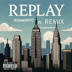 Replay Remix ft. TreyPinardNYC