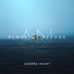 Aurora Night - Place Of Refuge