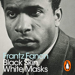 VIEW KINDLE 🖋️ Black Skin, White Masks: Penguin Modern Classics by  Frantz Fanon,The