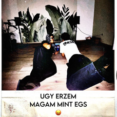 UGY ERZEM MAGAM MINT EGS feat. benburry89 prod. fuck12