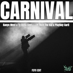 Kanye West & Ty Dolla Sign - CARNIVAL Ft. Rich The Kid & P. Carti (FEFO Edit) [FREE DL]